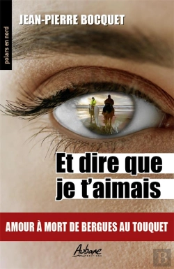 Bertrand.pt - Polet Dire Que Je T'Aimais : Amour À Mort De Bergues Au Touquet