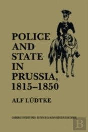 Police And State In Prussia, 1815â€“1850
