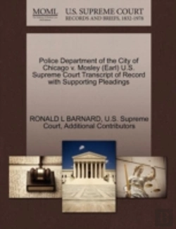Bertrand.pt - Police Department Of The City Of Chicago V. Mosley (Earl) U.S. Supreme Court Transcript Of Record With Supporting Pleadings