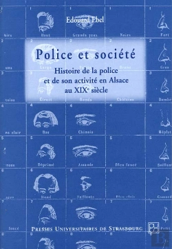 Bertrand.pt - Police Et Societe ; Histoire De La Police Et De Son Acitvite En Alsace Au Xix Siecle