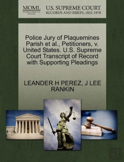 Bertrand.pt - Police Jury Of Plaquemines Parish Et Al., Petitioners, V. United States. U.S. Supreme Court Transcript Of Record With Supporting Pleadings