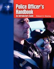 Police Officer'S Handbook: An Introductory Guide