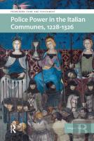 Police Power In The Italian Communes, 1228-1326