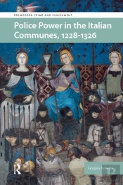 Police Power In The Italian Communes, 1228-1326