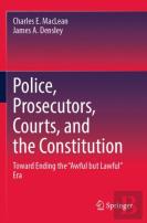 Police, Prosecutors, Courts, And The Constitution