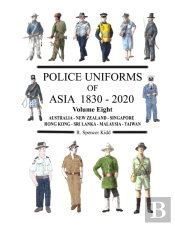 Police Uniforms Of Asia 1830 - 2020 Volume Eight