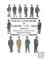 Police Uniforms Of Europe 1774 - 2020 Volume Six