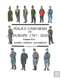 Bertrand.pt - Police Uniforms Of Europe 1787 - 2020 Volume Five