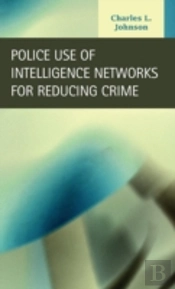 Police Use Of Intelligence Networks For Reducing Crime