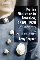Police Violence In America, 1869-1920