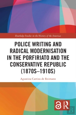 Bertrand.pt - Police Writing And Radical Modernisation In The Porfiriato And The Conservative Republic (1870s-1910s)