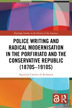 Bertrand.pt - Police Writing And Radical Modernisation In The Porfiriato And The Conservative Republic (1870s-1910s)