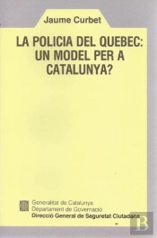 Policia Del Québec: Un Model Per A Catalunya?/La