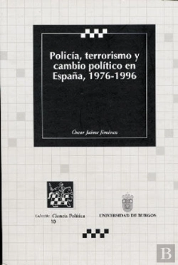 Bertrand.pt - Policia, Terrorismo Y Cambio Politico En España, 1976-1996