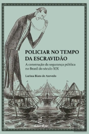 Policiar No Tempo Da Escravidão: