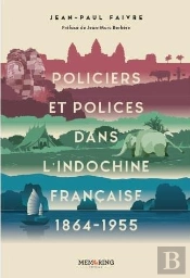 Policiers  Et Polices Dans L'Indochine Francaise