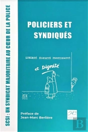 Policiers Et Syndiques - Un Syndicat Au Coeur De La Police