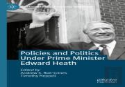 Policies And Politics Under Prime Minister Edward Heath