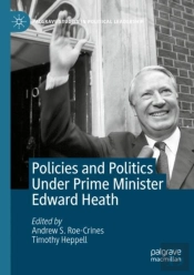 Policies And Politics Under Prime Minister Edward Heath