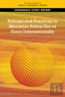 Policies And Practices To Minimize Police Use Of Force Internationally