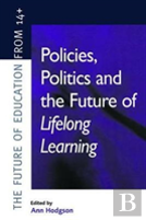 Policies, Politics And The Future Of Lifelong Learning