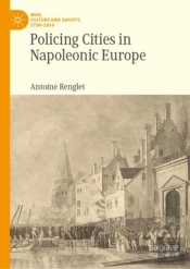 Policing Cities In Napoleonic Europe