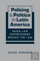 Policing & Politics In Latin America