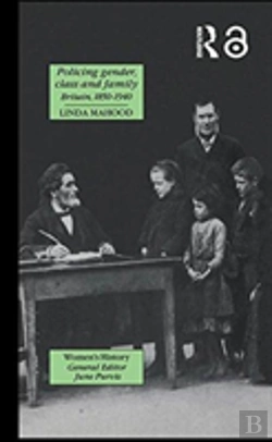 Bertrand.pt - Policing Gender, Class And Family In Britain, 1800-1945