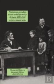 Policing Gender, Class And Family In Britain, 1800-1945