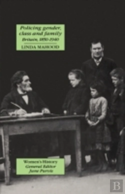 Bertrand.pt - Policing Gender, Class And Family In Britain, 1800-1945