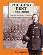 Policing Kent 1800-2000