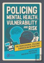 Policing Mental Health, Vulnerability And Risk