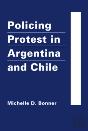 Policing Protest In Argentina And Chile