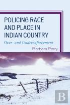 Policing Race And Place In Indian Country