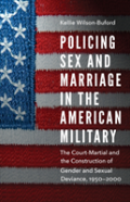 Policing Sex And Marriage In The American Military