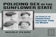 Policing Sex In The Sunflower State