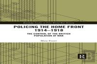 Policing The Home Front 1914-1918