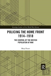 Policing The Home Front 1914-1918