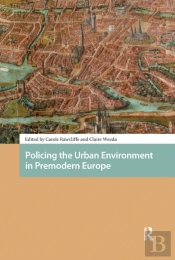 Policing The Urban Environment In Premodern Europe