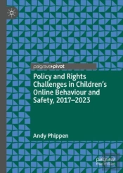Policy And Rights Challenges In Childrenâ€™S Online Behaviour And Safety, 2017â€“2023