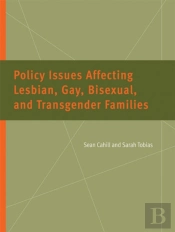 Policy Issues Affecting Lesbian, Gay, Bisexual, And Transgender Families