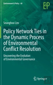 Policy Network Ties In The Dynamic Process Of Environmental Conflict Resolution