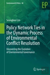 Policy Network Ties In The Dynamic Process Of Environmental Conflict Resolution