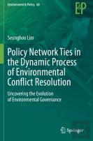 Policy Network Ties In The Dynamic Process Of Environmental Conflict Resolution