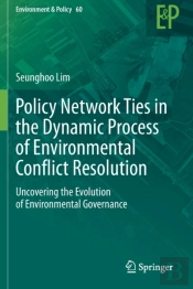 Policy Network Ties In The Dynamic Process Of Environmental Conflict Resolution
