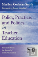 Policy, Practice, And Politics In Teacher Education