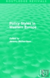 Policy Styles In Western Europe (Routledge Revivals)