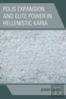 Polis Expansion And Elite Power In Hellenistic Karia