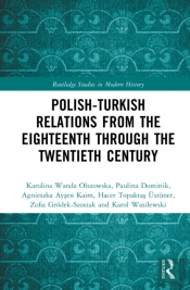 Polish-Turkish Relations From The Eighteenth Through The Twentieth Century