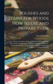 Polishes And Stains For Woods : How To U